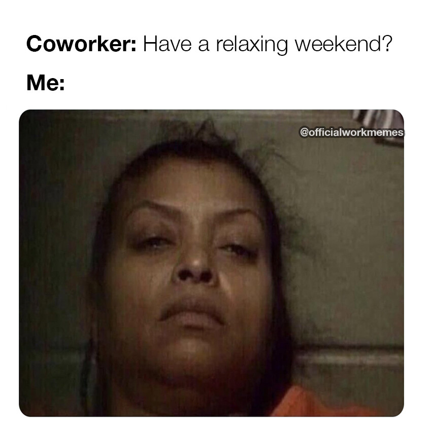 Relaxing weekend meme